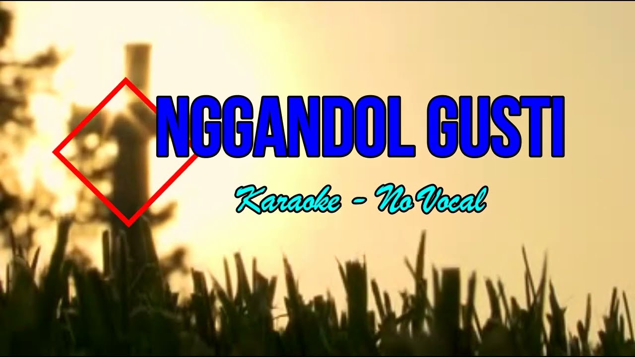 Nggandol Gusti Karaoke - No Vocal (Cover)