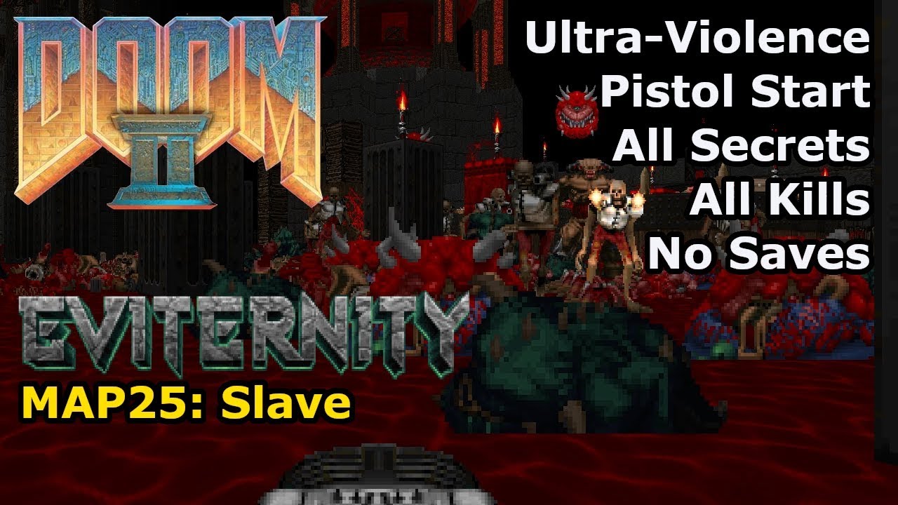 Doom II: Eviternity - MAP25: Slave (Ultra-Violence 100%)