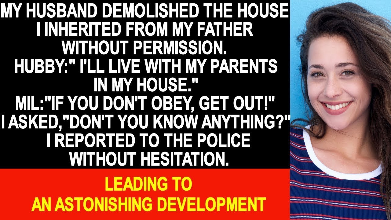 “My husband demolished the house I inherited—without my permission. I finally spoke up.”