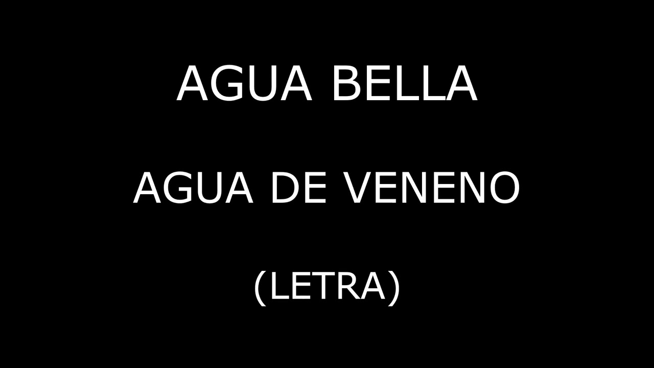 Agua Bella - Agua de veneno (Letra/Lyrics)
