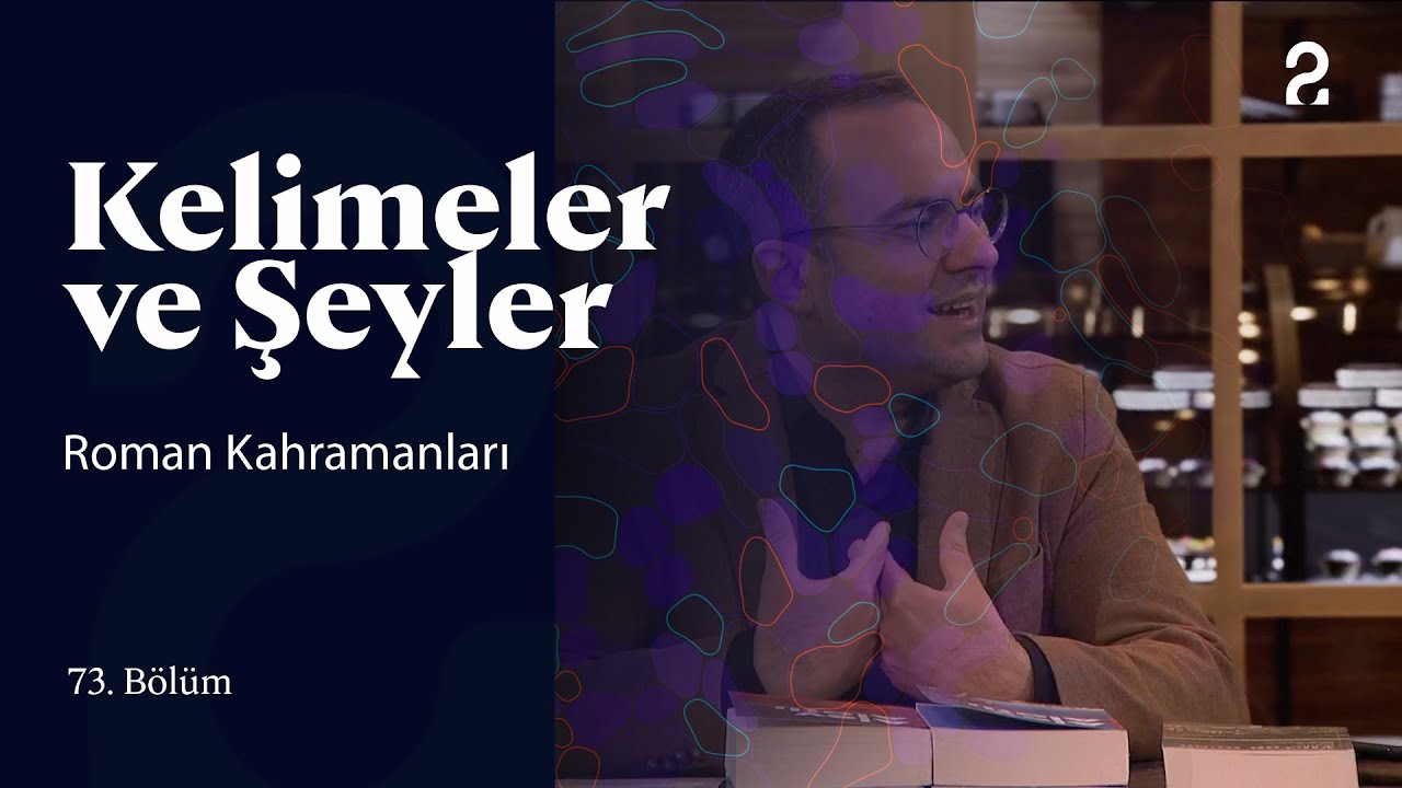 Roman Kahramanları | Kelimeler ve Şeyler | 73. Bölüm @trt2