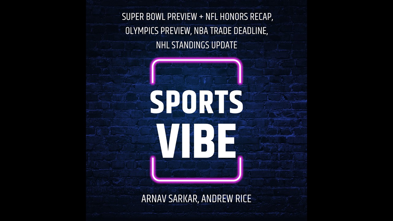 SportsVibe Episode 109- Super Bowl + NFL Honors, Olympics Preview, NBA Trade Deadline, NHL Standings