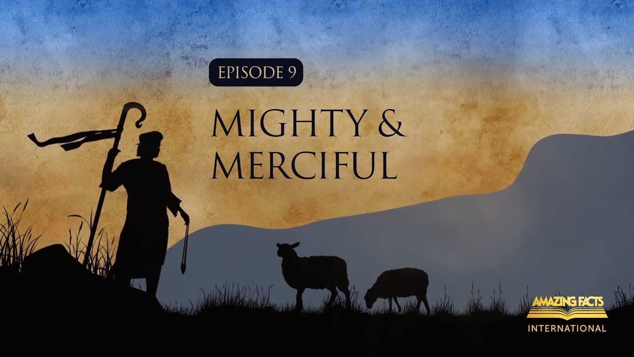 09 - Mighty and Merciful | Doug Batchelor