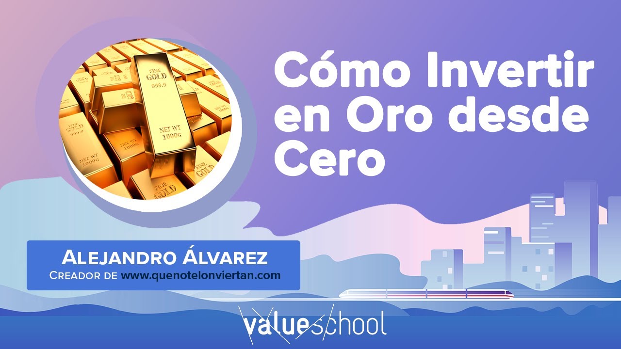 Cómo Invertir en Oro desde Cero - Value School