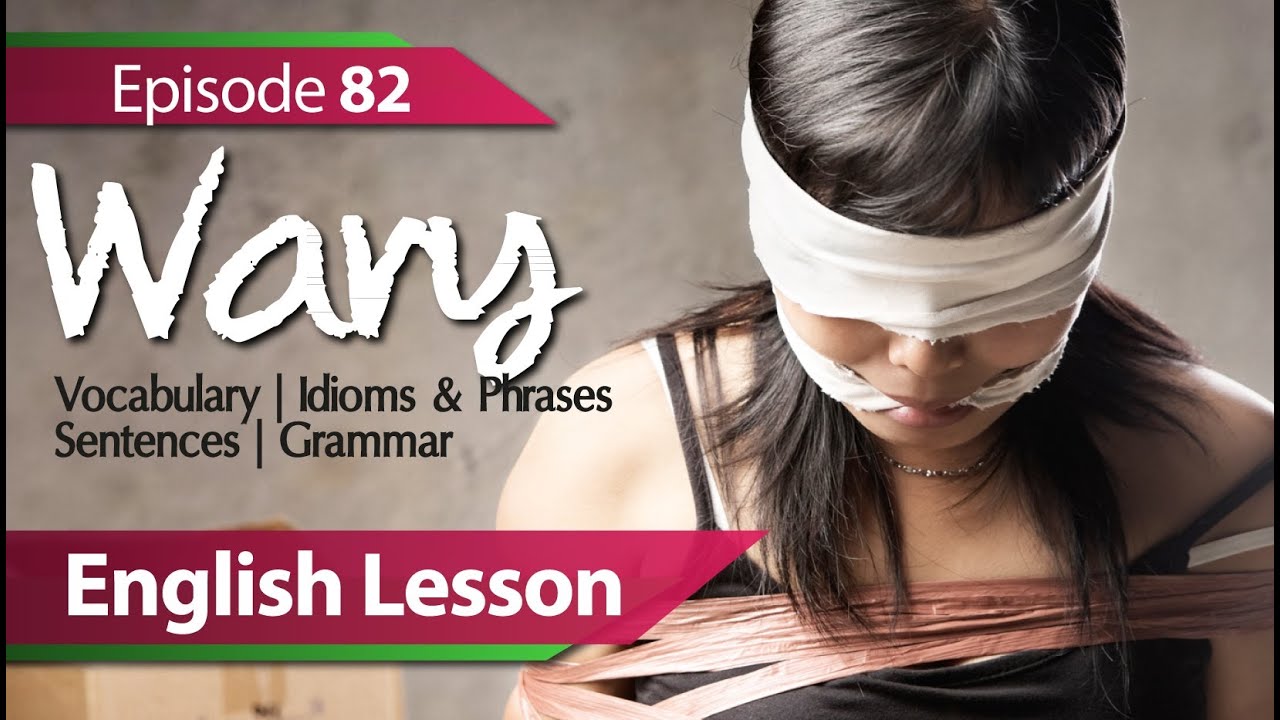 English lesson 82 - Wary. English &  Grammar lessons for learning fluent English - ESL
