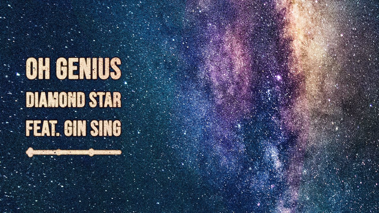 Oh Genius - Diamond Star (feat. Gin Sing)