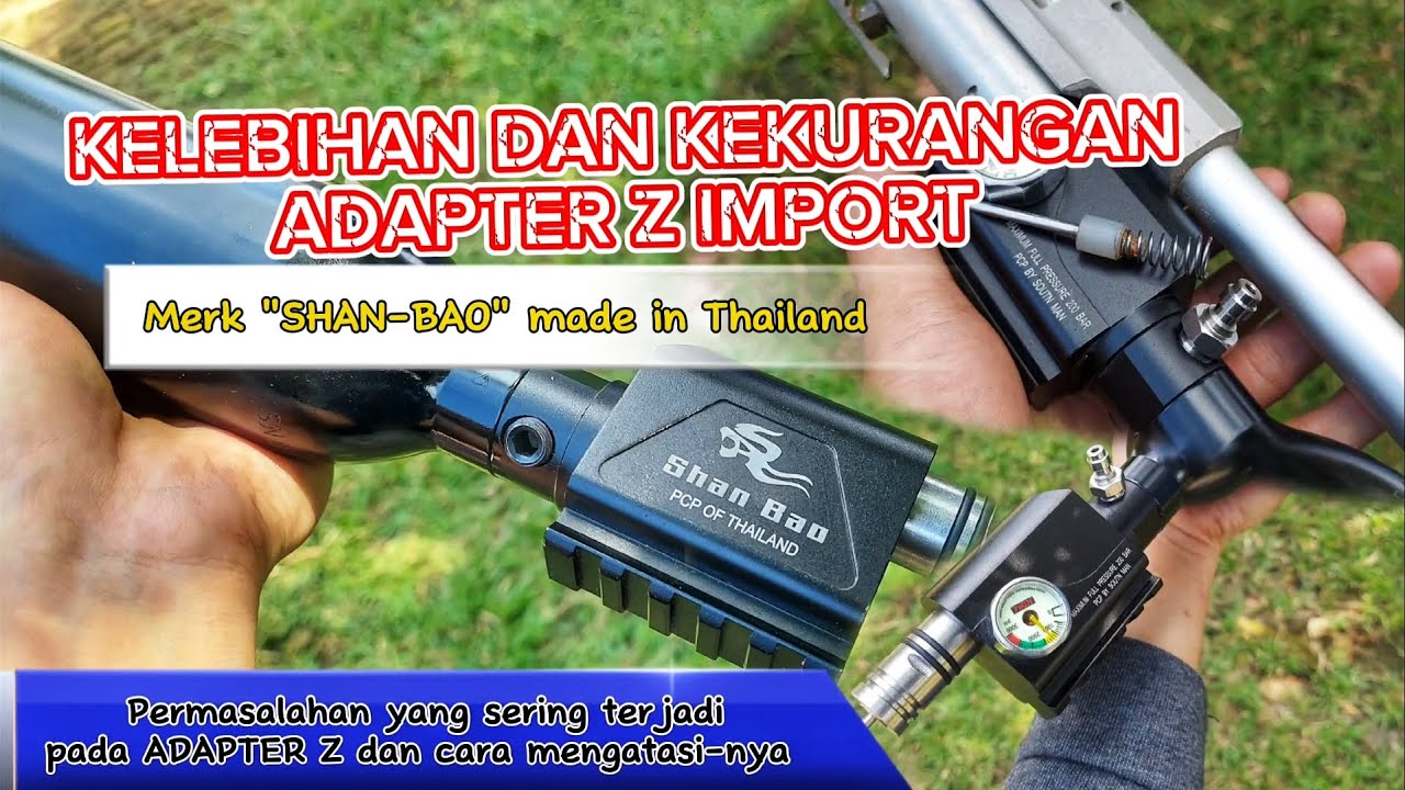 KELEBIHAN DAN KEKURANGAN ADAPTER Z IMPORT (MERK SHAN BAO) DAN CARA MENGATASINYA,VALVE,PER DAN KUPLER
