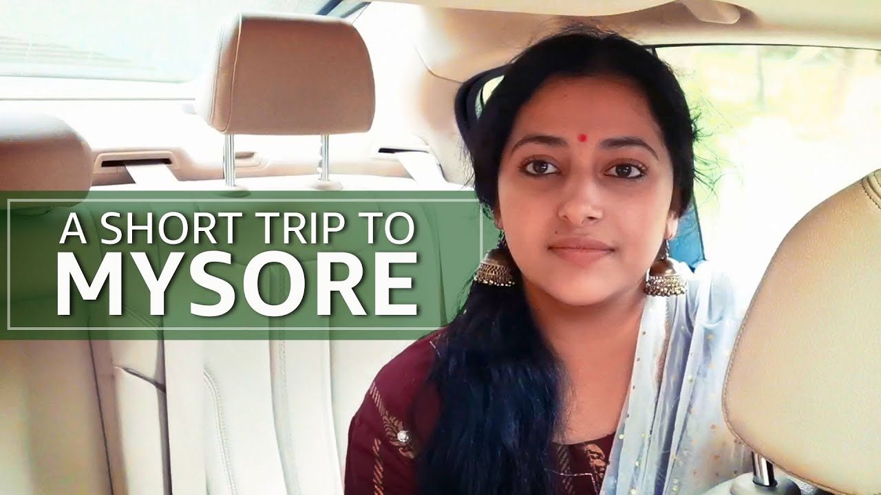 A Short Trip To Mysore | Anu Sithara