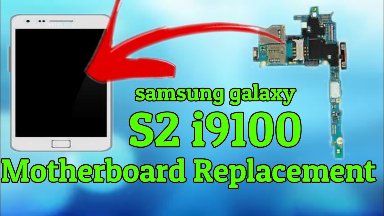 Samsung Galaxy S II i9100  Disassembly Motherboard Replacement