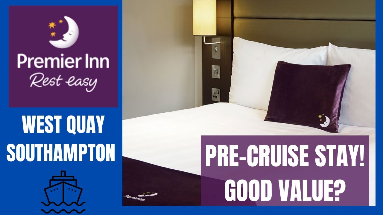 Premier Inn Southampton West Quay - Pre-Cruise Tour & Review