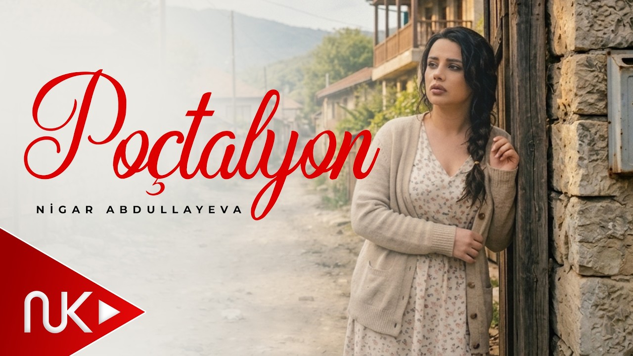Nigar Abdullayeva - Poçtalyon 2026 (Aİ Video)