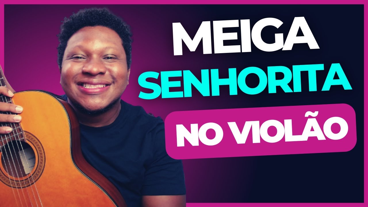 MEIGA SENHORITA - ZÉ GERALDO (Como tocar no violão)