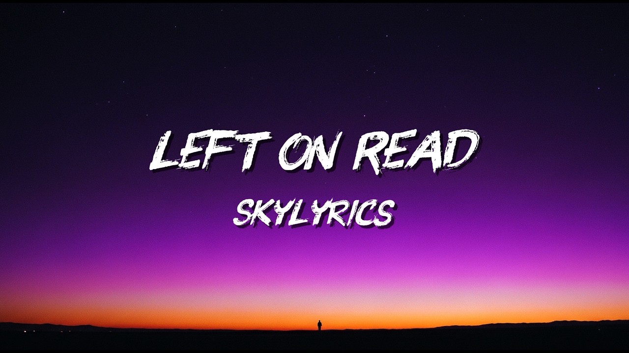 Music Lyrics (Left on Read) Female Version - SkyLyrics