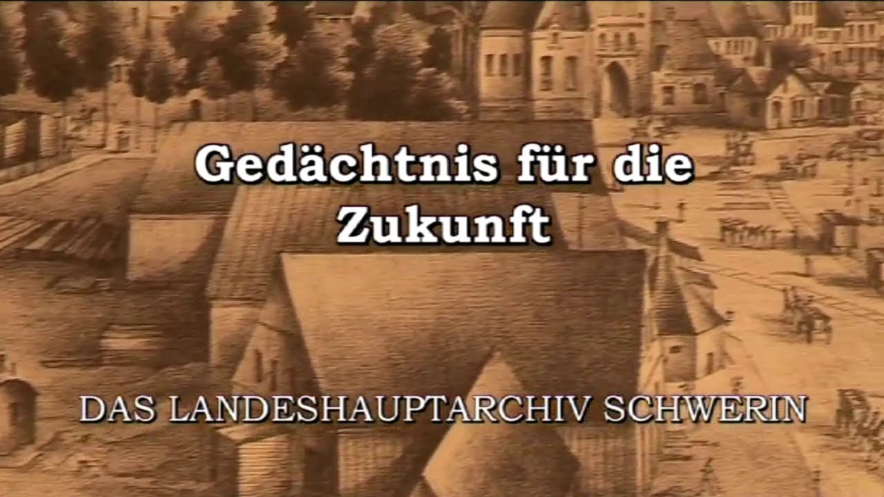 Gedächtnis für die Zukunft. Das Landeshauptarchiv Schwerin