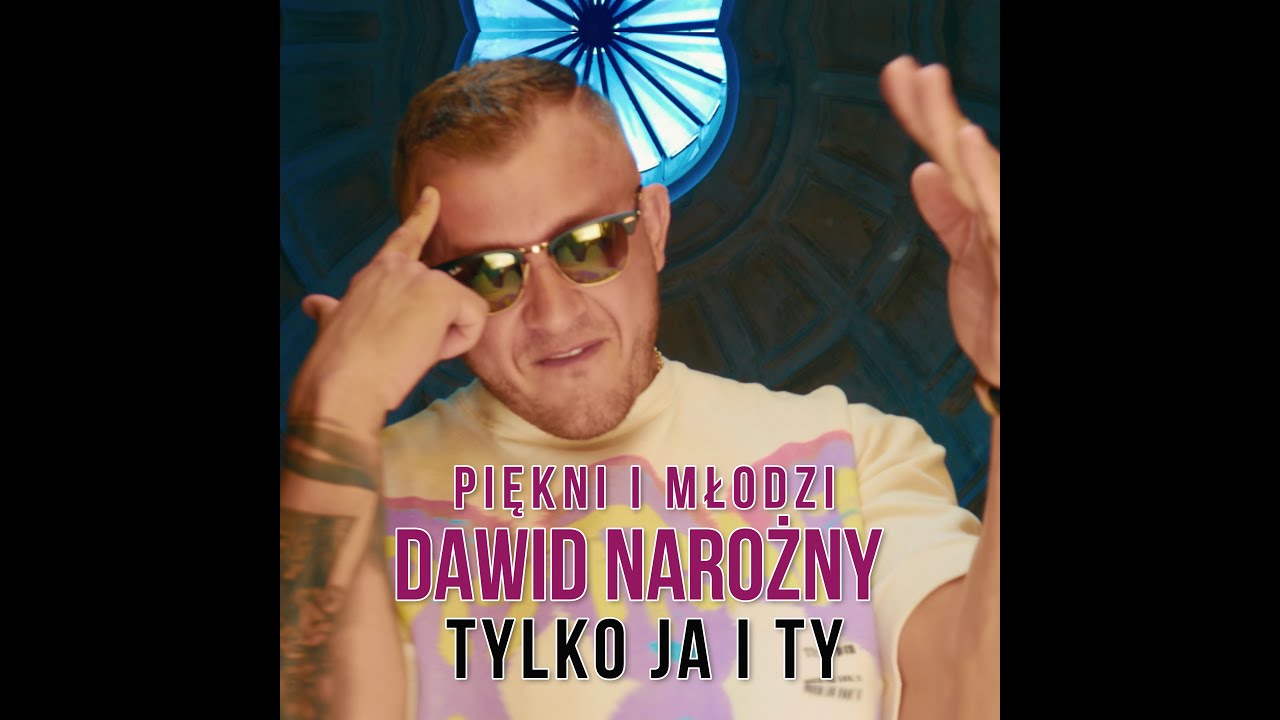Piękni i Młodzi Dawid Narożny - Tylko Ja i Ty (Oficjalny Teledysk)