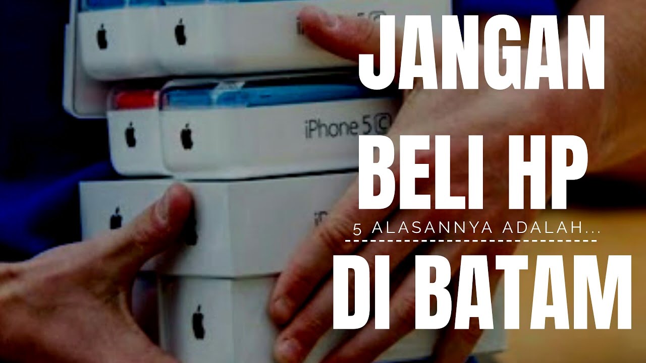 5 ALASAN JANGAN BELI HP BATAM!!! NO 5 PALING BAHAYA!