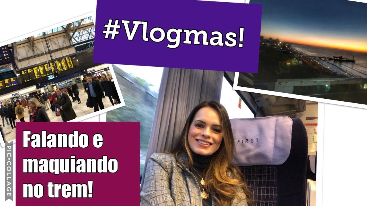#Vlogmas! Maquia e fala no trem!