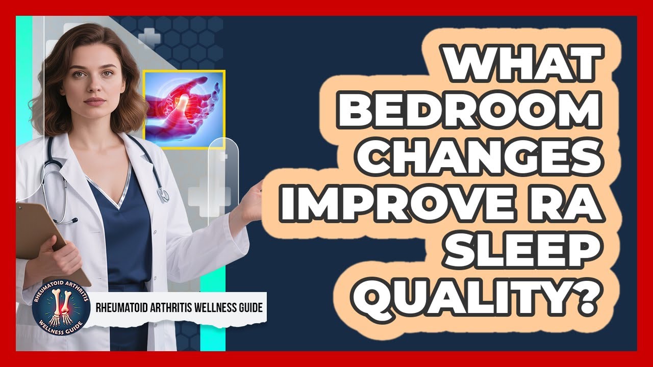 What Bedroom Changes Improve RA Sleep Quality?