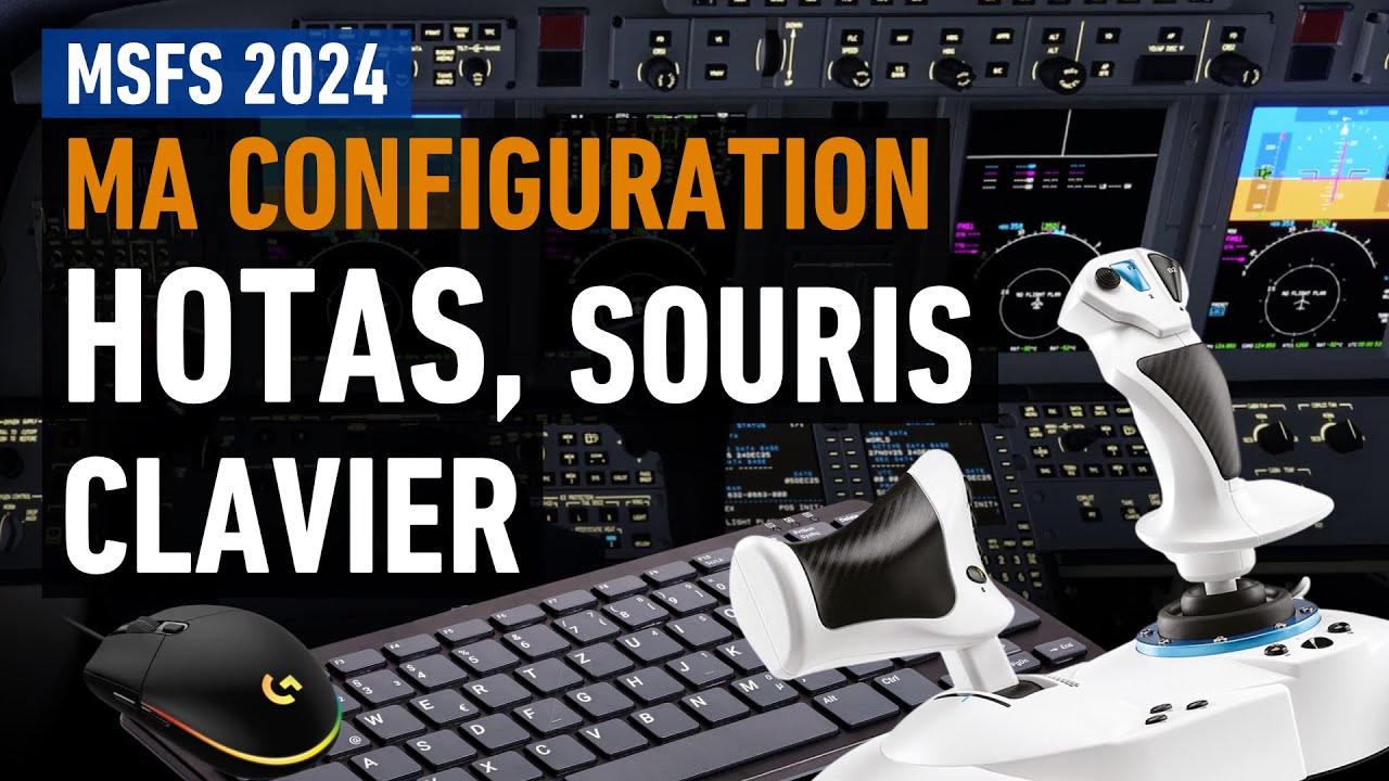 Ma config Hotas, Souris et Clavier I MSFS 2024 PS5, Xbox, PC