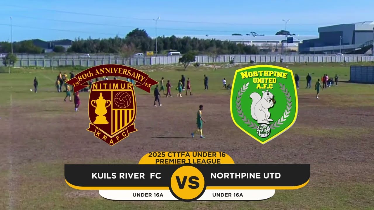 Kuils River FC vs Northpine United FC - 2025 CTTFA Under 16 Premier 1 League Match Highlights
