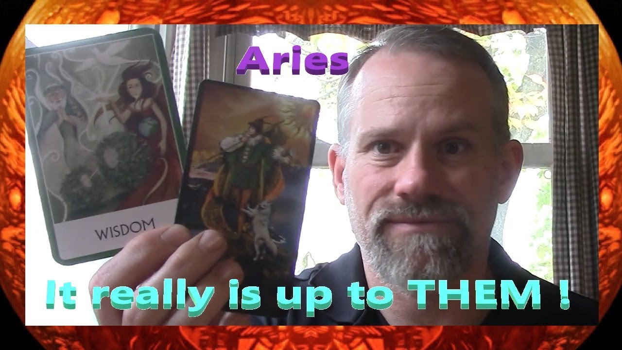 Aries - It really is up to THEM !