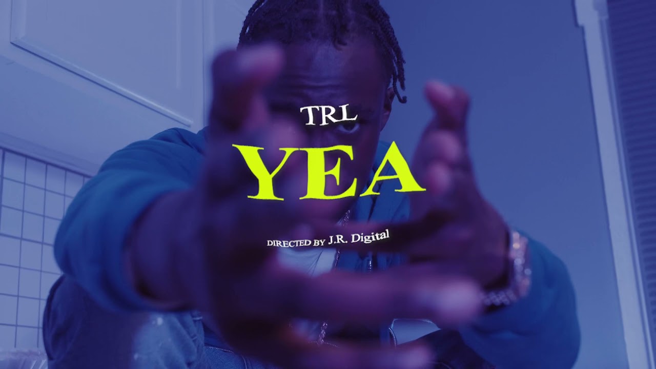 TRL- Yea (Official Music Video) Shot by @J.R. Digital