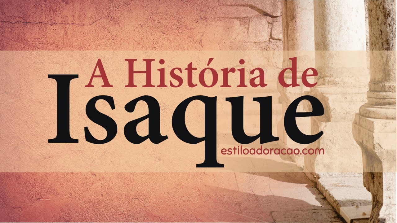 HISTÓRIA DE ISAQUE: QUEM FOI ISAQUE NA BÍBLIA?