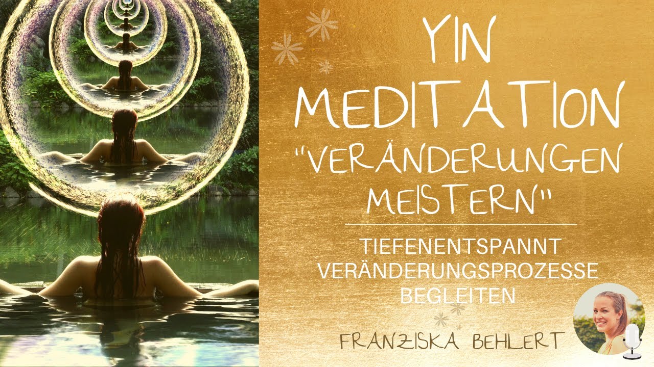 YIN Meditation “Veränderungen meistern