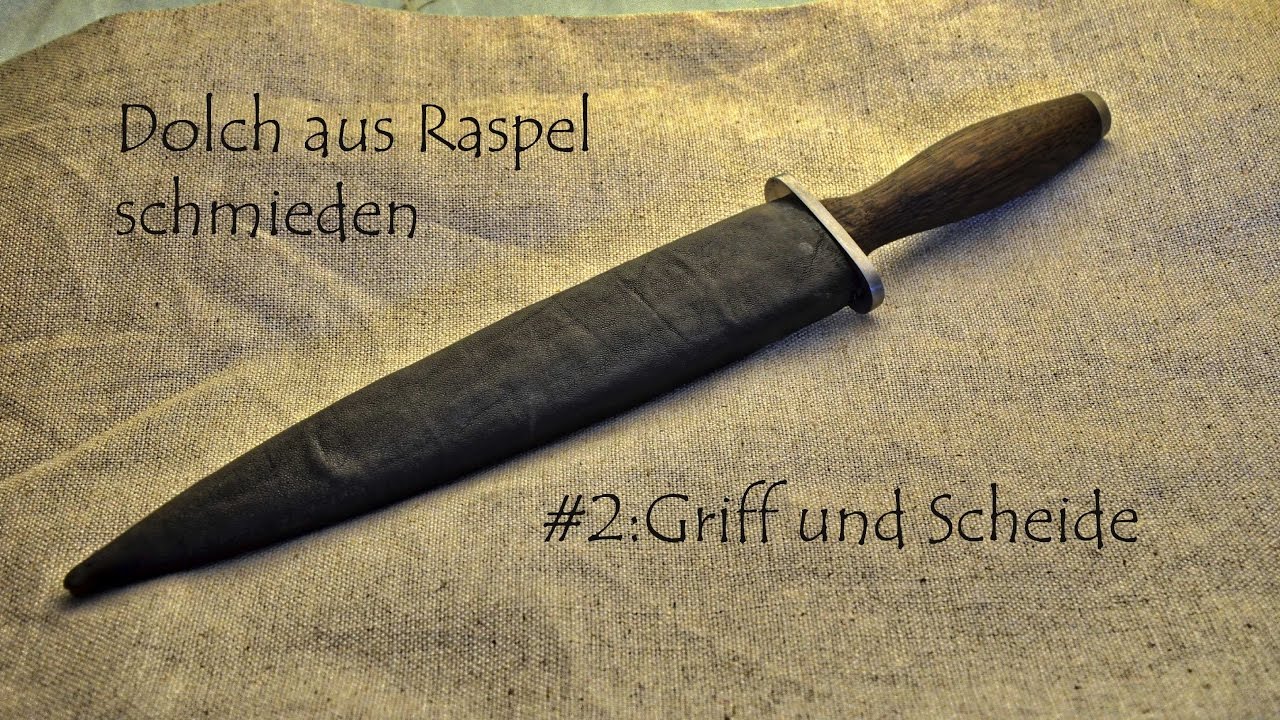 Dolch aus einer Raspel schmieden #2 - Griff, Parier und Scheide.