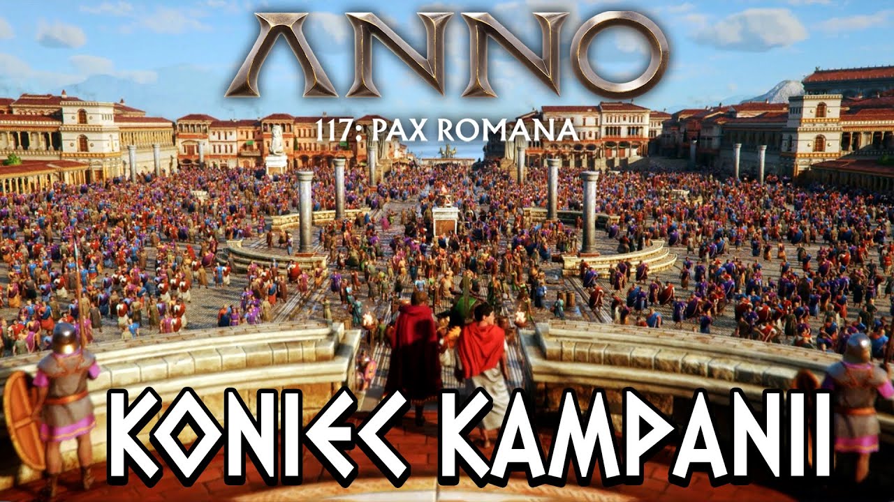 OSTATECZNA WALKA! KONIEC KAMPANII w Anno 117: Pax Romana
