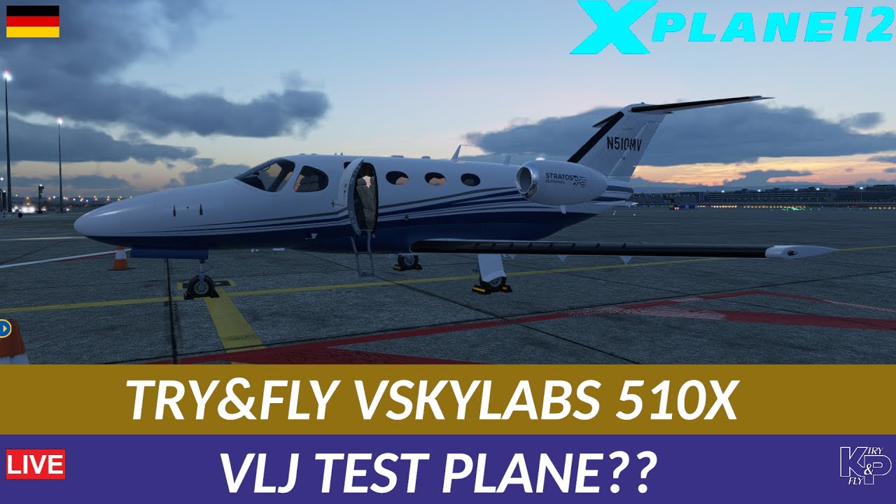[XP12] TRY&FLY VSKYLABS 510X VLJ TEST PLANE?? (GERMAN)