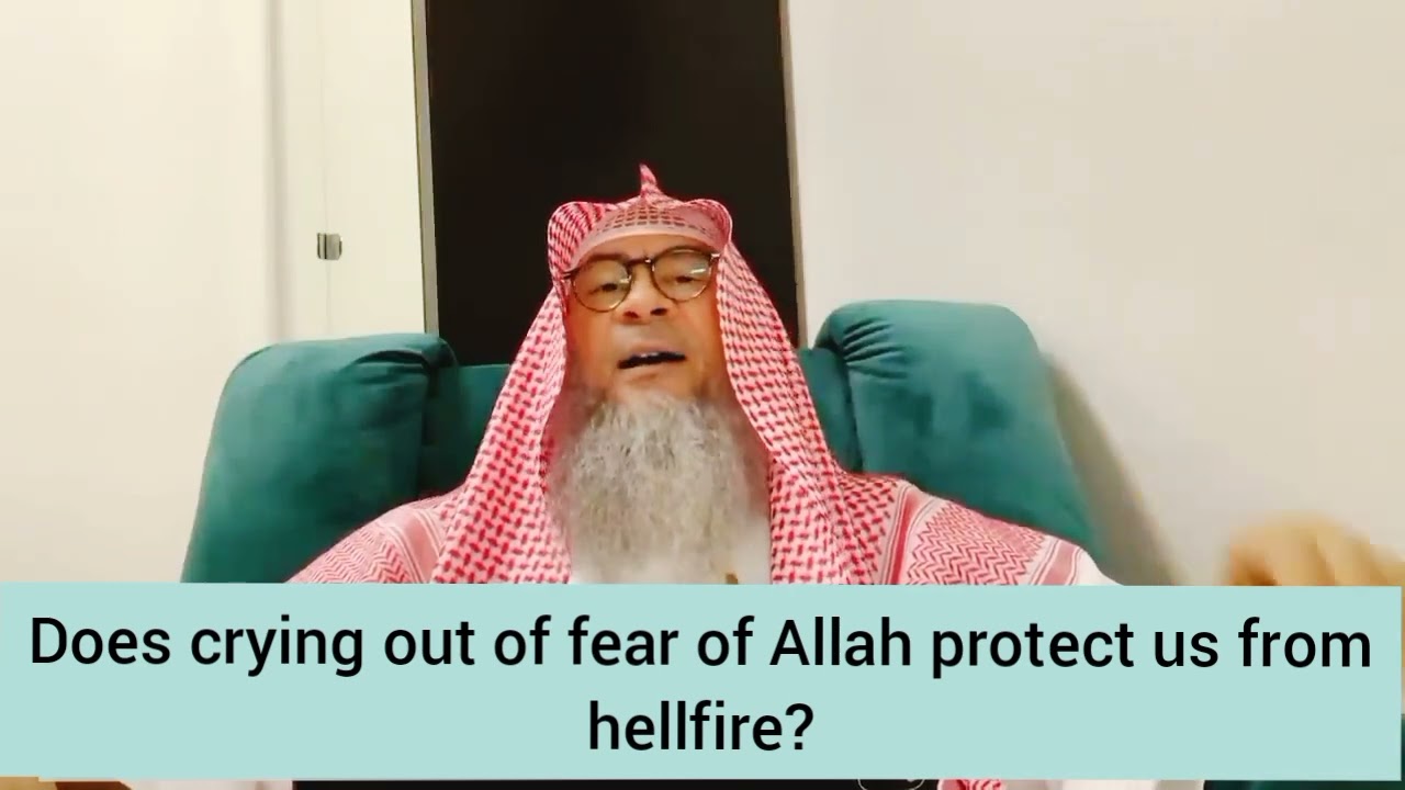 Does crying out of the fear of Allah protect us from Hellfire? - Assim al hakeem