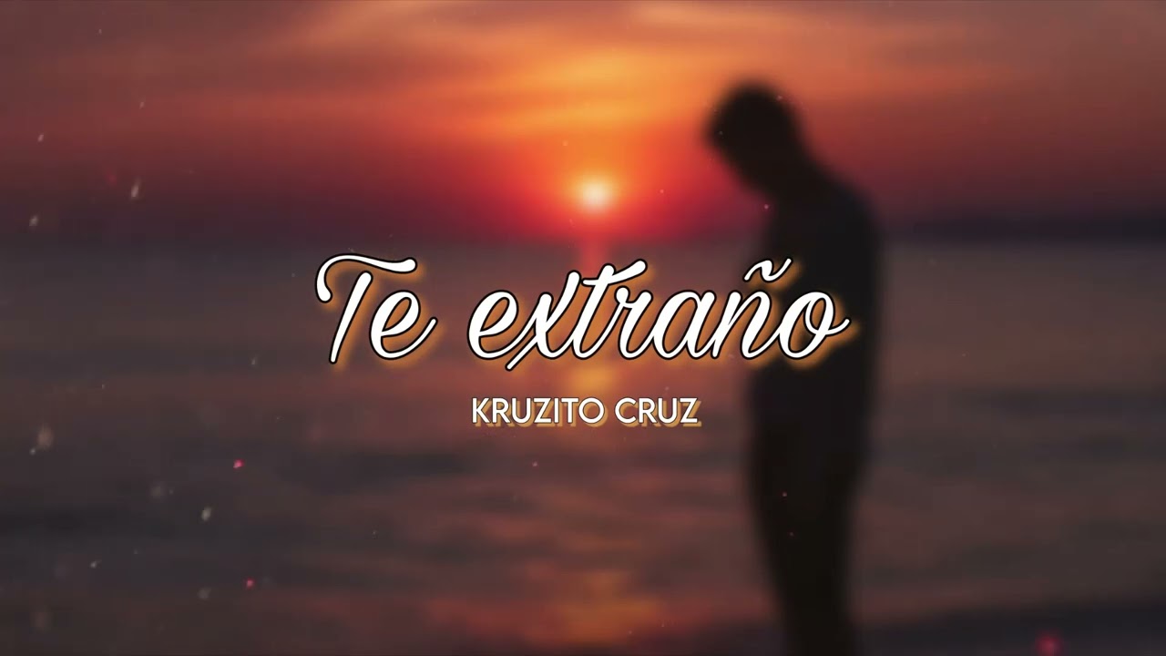 TE EXTRAÑO - KRUZITO CRUZ 