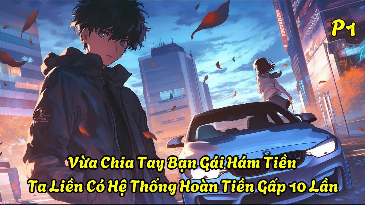 Vừa Chia Tay Bạn Gái Hám Tiền, Ta Liền Có Hệ Thống Hoàn Tiền Gấp 10 Lần| Mộng Bạch Review