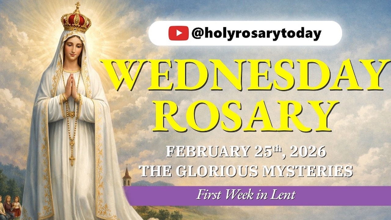 Wednesday Holy Rosary February 25, 2026 Praying the Glorious Mysteries with Faith | Holy Rosary