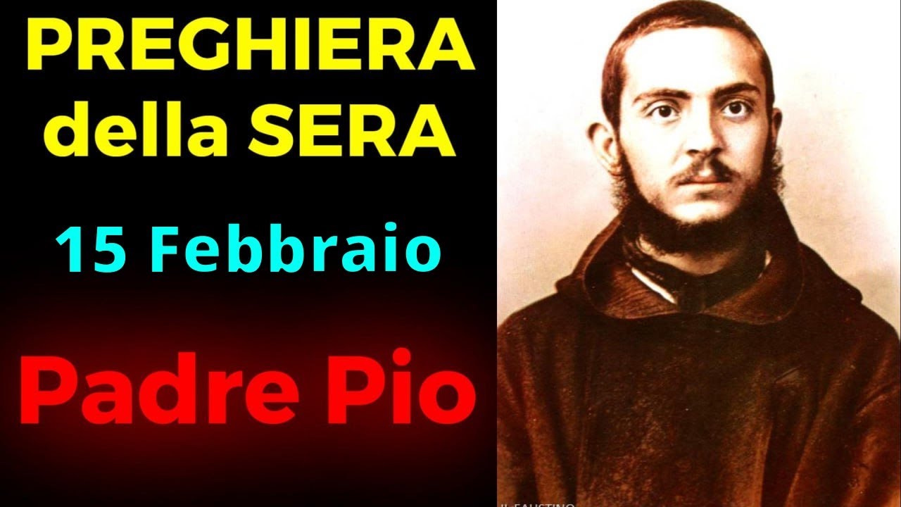 Preghiera della SERA | Preghiera a Padre Pio (15 Febbraio)