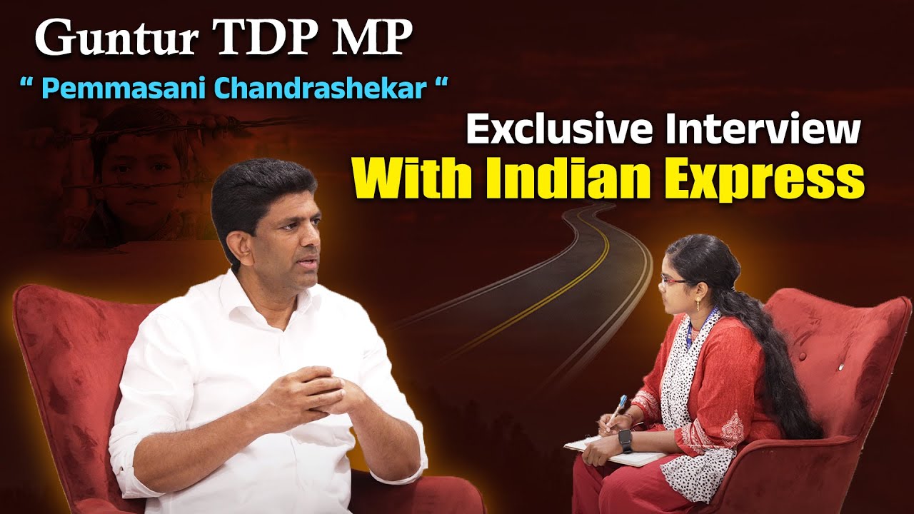 Guntur TDP MP Pemmasani Chandrashekar Exclusive Interview With Indian Express