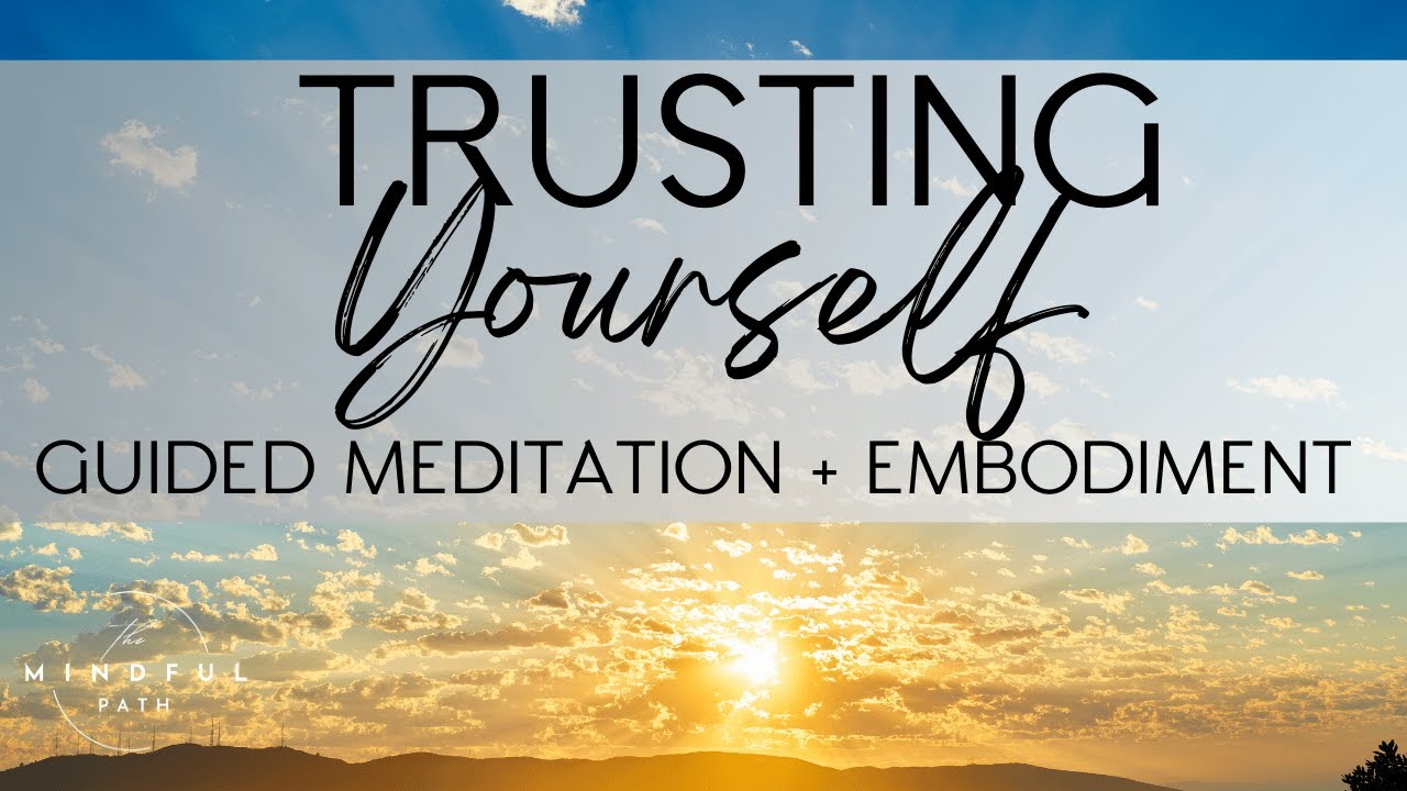 Trusting Yourself (Guided Meditation + Embodiment)