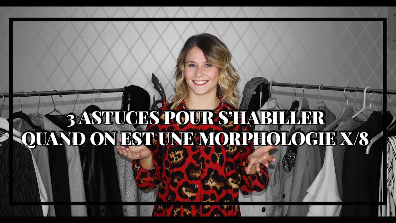 3 ASTUCES QUAND ON EST UNE MORPHOLOGIE X/8