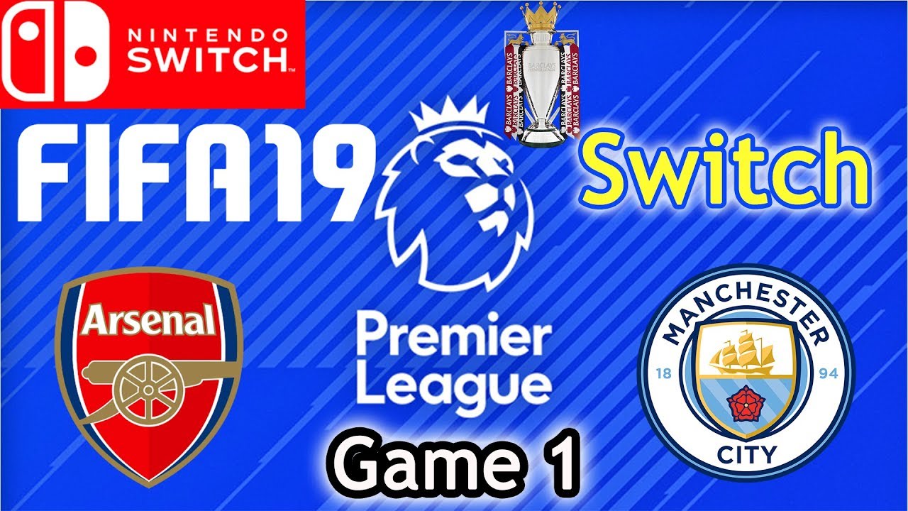 Fifa 19 - Nintendo Switch - PREMIER LEAGUE (Game 1) Arsenal VS Man City