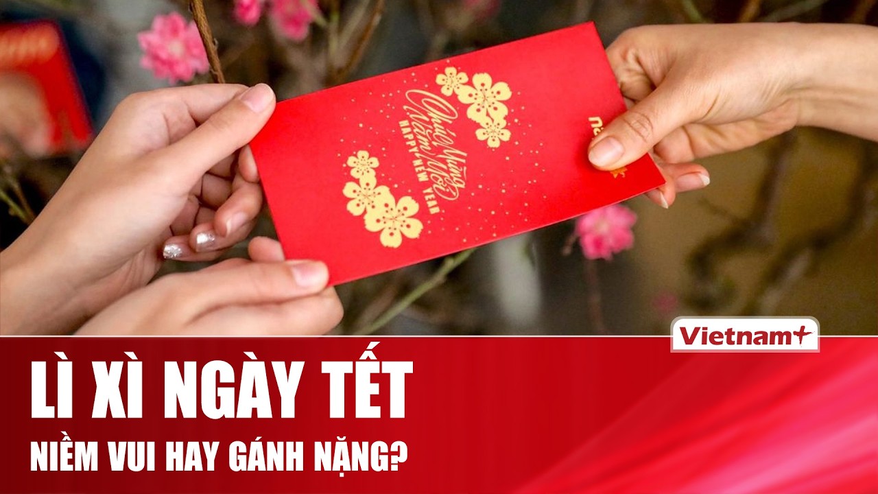 Góc khuất: Lì xì thời nay - Chúc phúc đầu năm hay “phép thử” túi tiền người lớn?