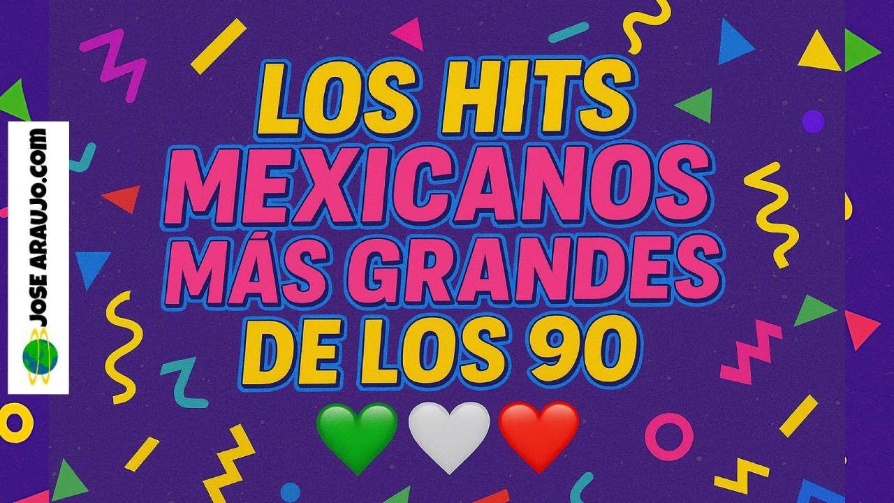 Los Hits Mexicanos M&aacute;s Grandes de los 90 💚🤍❤️
