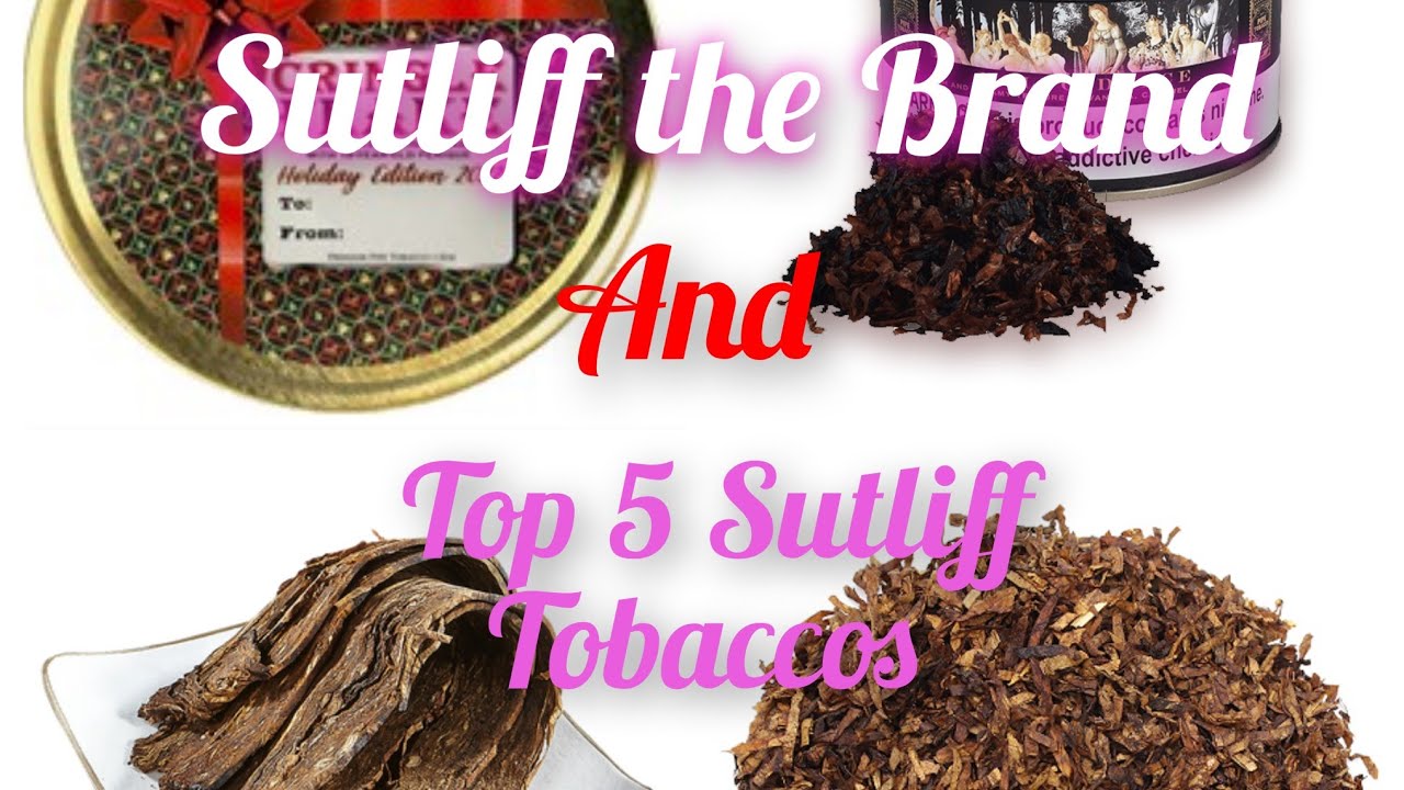 Sutliff - The Brand and Top Five Sutliff Tobaccos