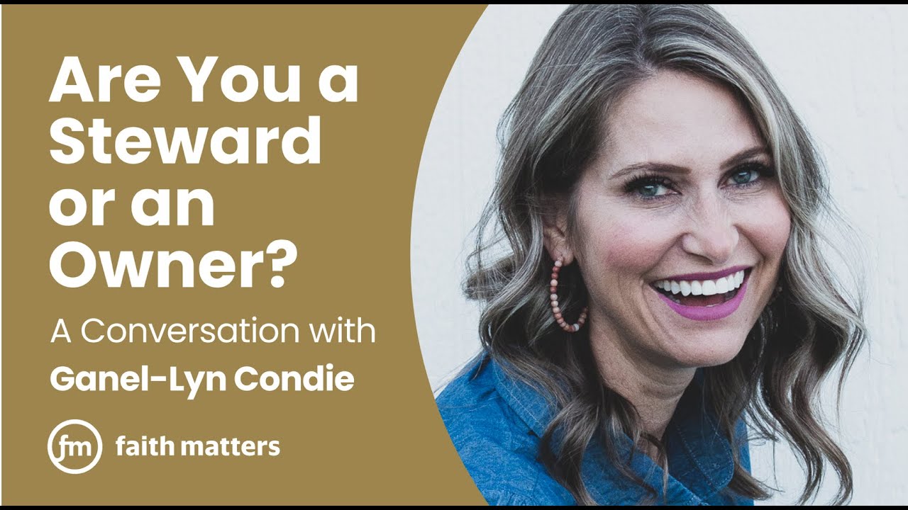 Are You a Steward or an Owner? — A Conversation with Ganel-Lyn Condie