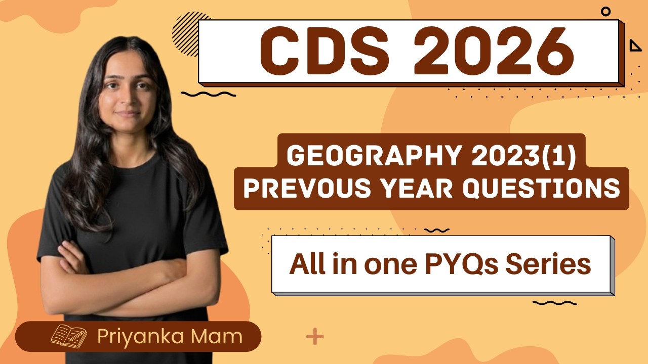 CDS 2026 | CDS Geography PYQs 2023(1) | All in One CDS PYQs Series Part-5 | Priyanka Mam