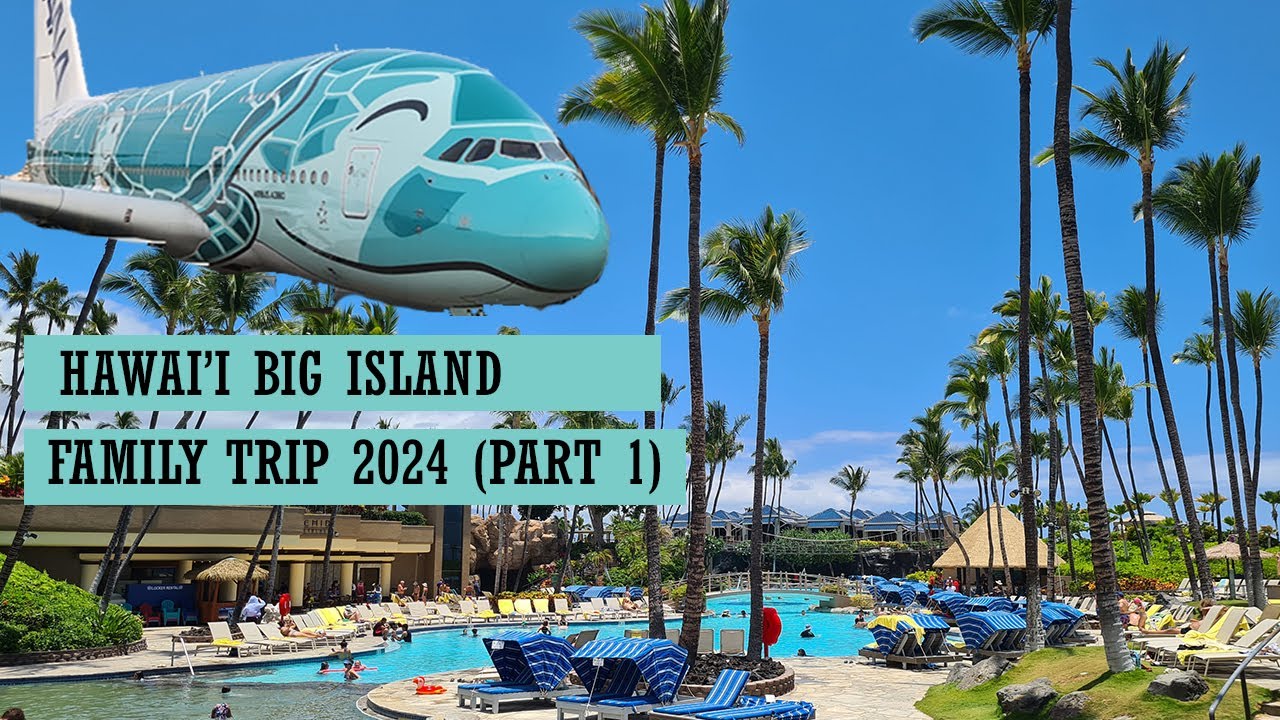 Hawai'i | Big Island - Family Trip 2024 (Part 1)