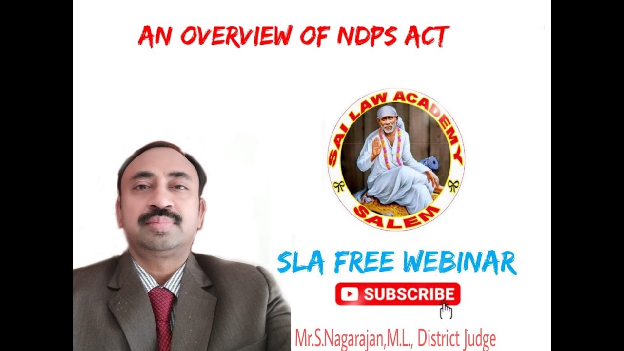 An Overview of NDPS Act by Mr.S.Nagarajan, II Addl. District Judge, Coimbatore
