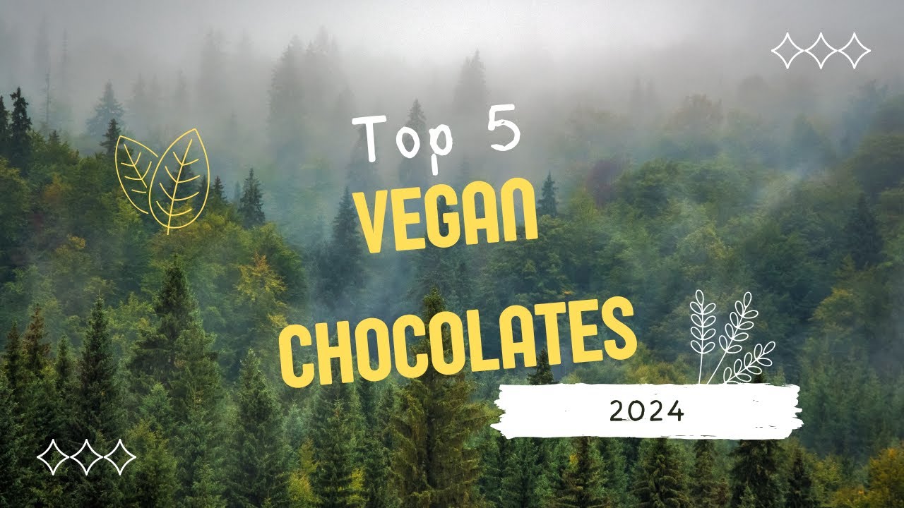 Top 5 Vegan Chocolate You Must Try 2024!
