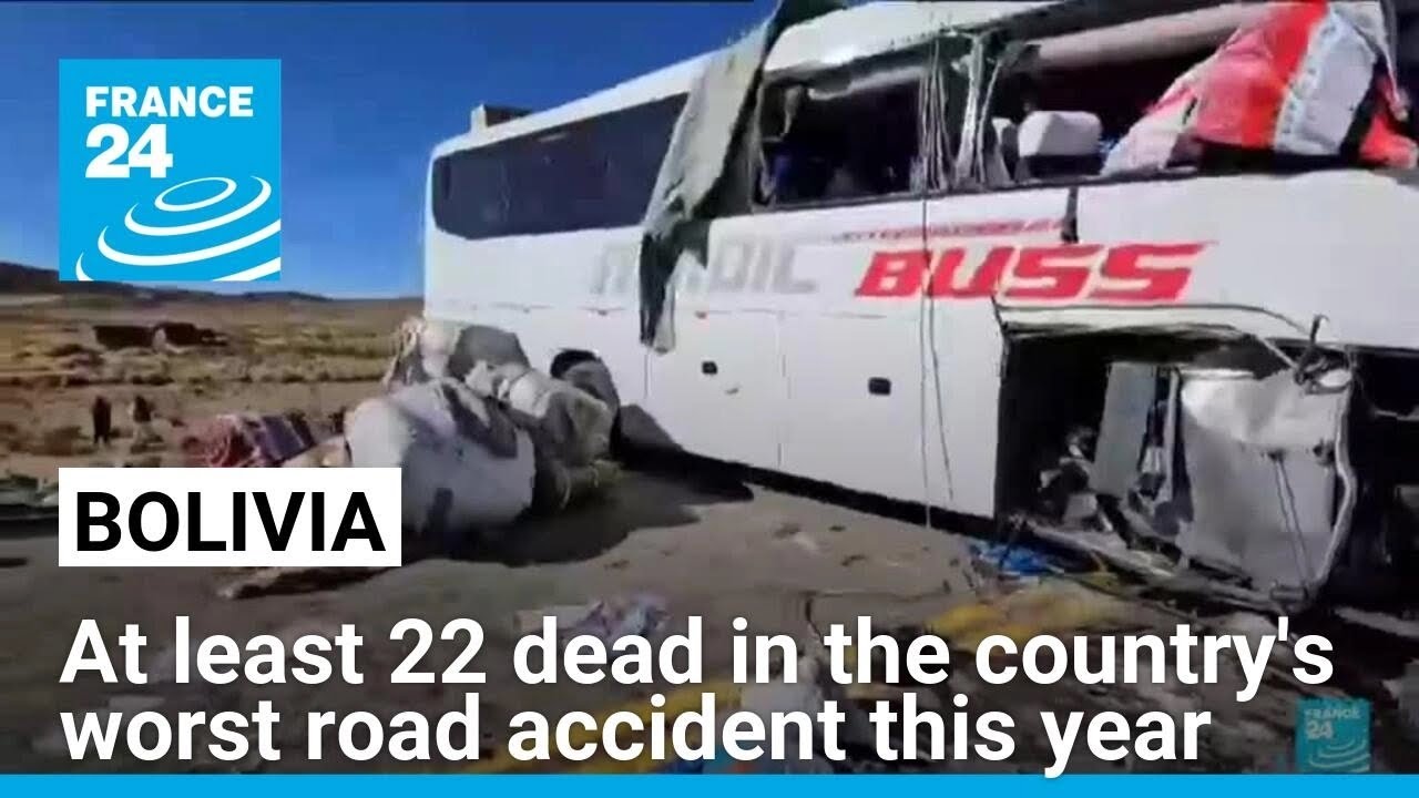At least 22 dead in Bolivia's worst road accident this year • FRANCE 24 English