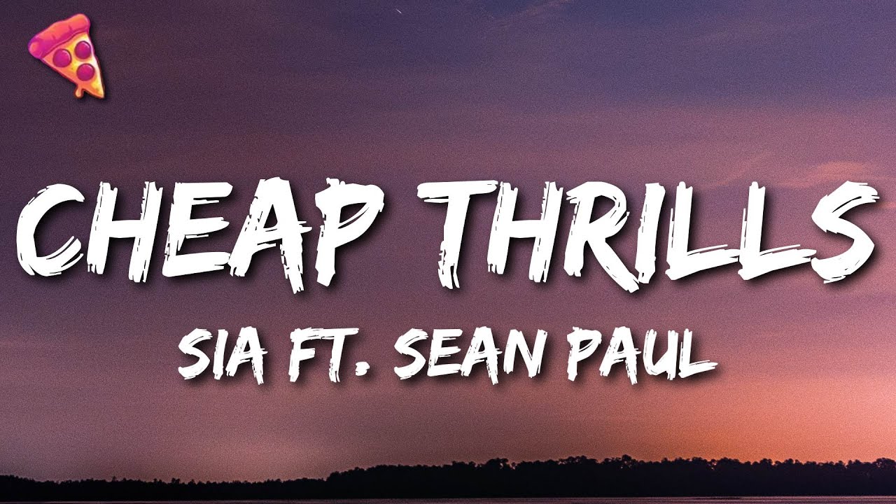 Sia - Cheap Thrills (Lyrics) ft. Sean Paul